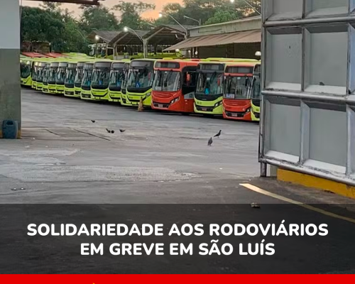 Solidariedade aos rodoviários em greve em São Luís
